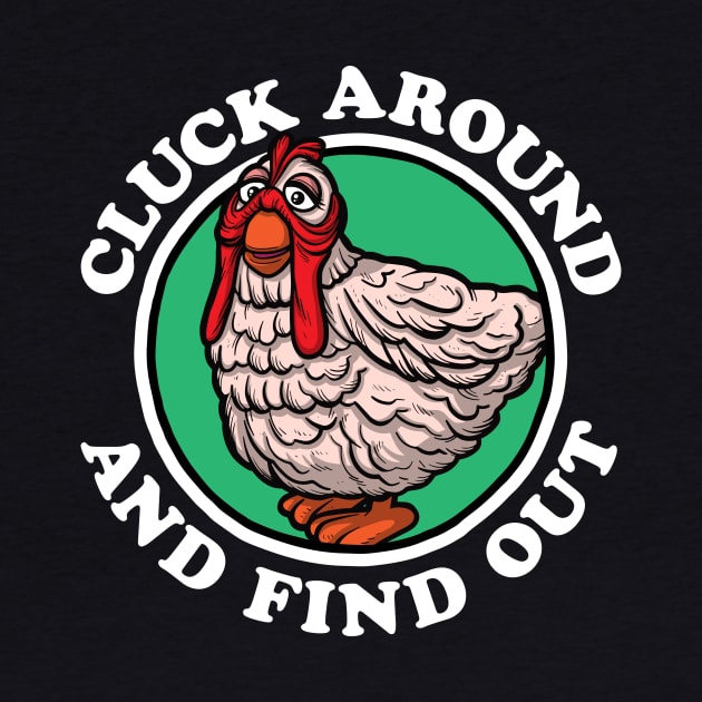 Cluck Around & Find Out (Camilla) by Baddest Shirt Co.